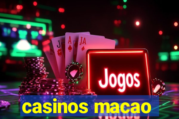 casinos macao