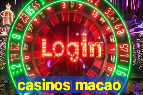 casinos macao