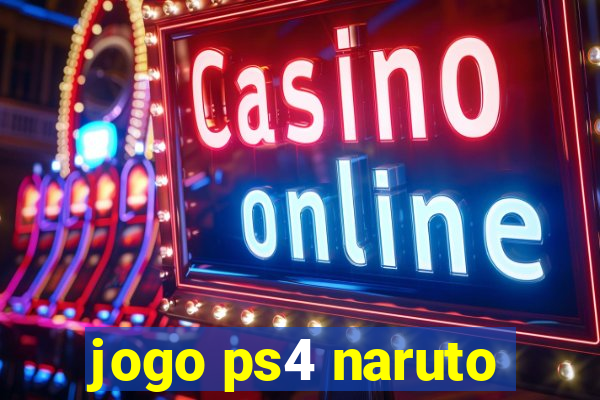 jogo ps4 naruto