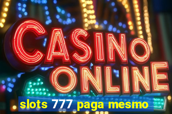 slots 777 paga mesmo