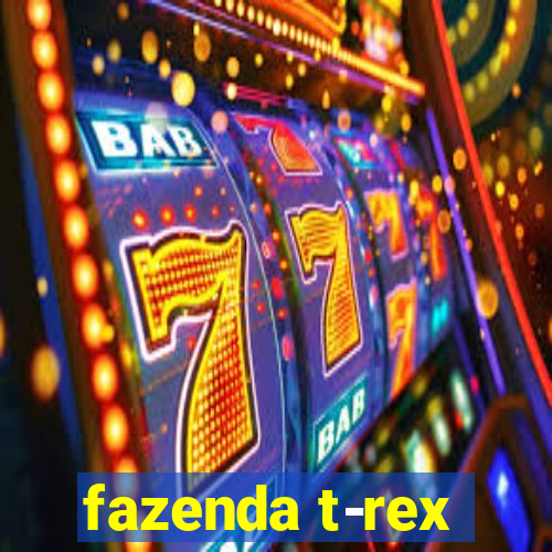 fazenda t-rex