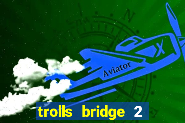 trolls bridge 2 slot free play