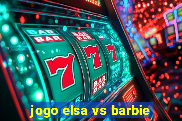 jogo elsa vs barbie