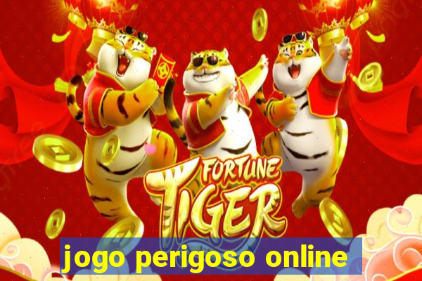 jogo perigoso online