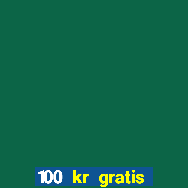 100 kr gratis casino 2016