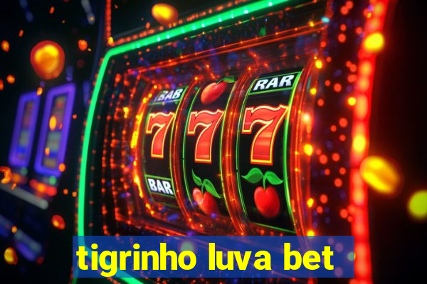 tigrinho luva bet