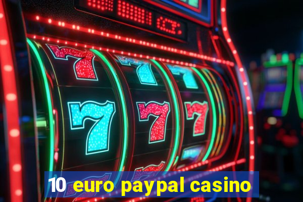 10 euro paypal casino