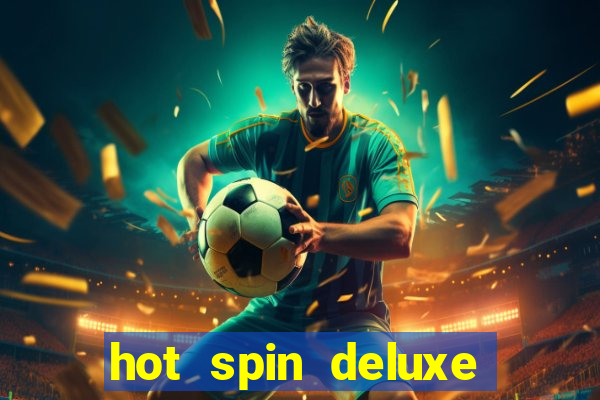 hot spin deluxe slot free play