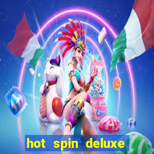 hot spin deluxe slot free play