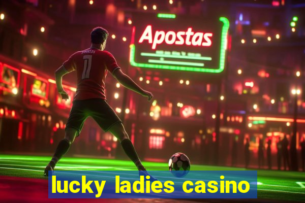 lucky ladies casino