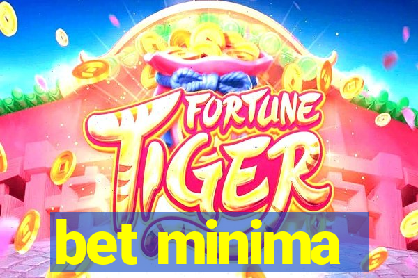 bet minima