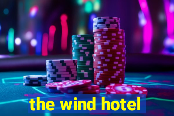 the wind hotel