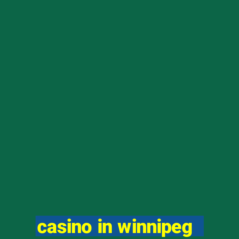 casino in winnipeg