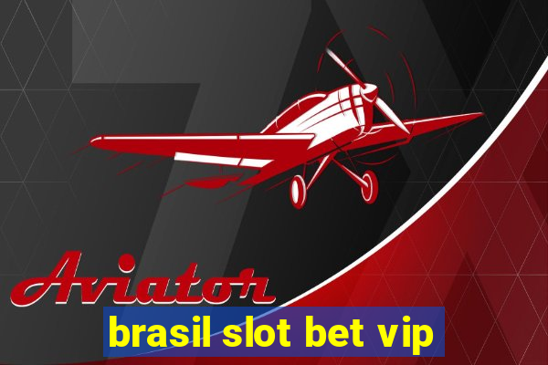 brasil slot bet vip