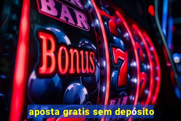 aposta gratis sem depósito