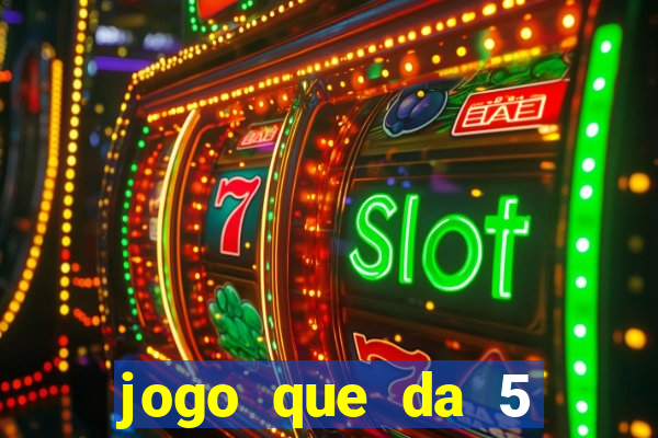 jogo que da 5 rodadas gratis