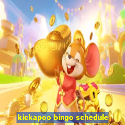 kickapoo bingo schedule