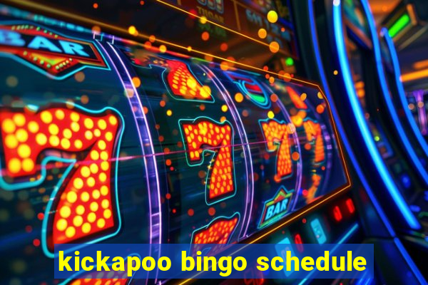 kickapoo bingo schedule