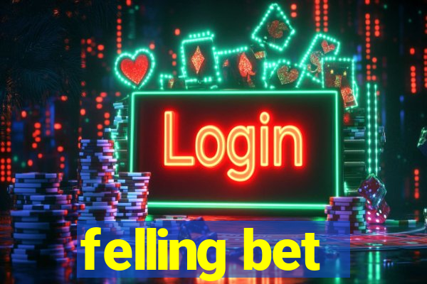 felling bet