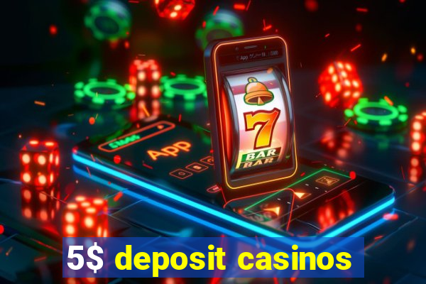 5$ deposit casinos