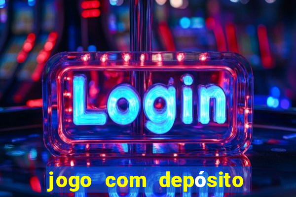 jogo com depósito de r$ 1