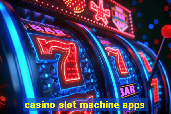 casino slot machine apps