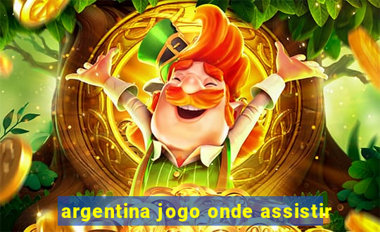 argentina jogo onde assistir