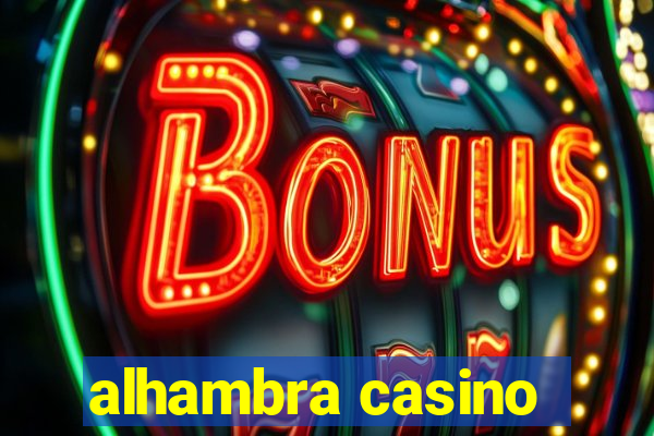 alhambra casino