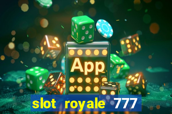 slot royale 777 vegas casino