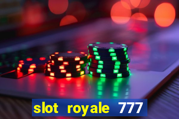 slot royale 777 vegas casino