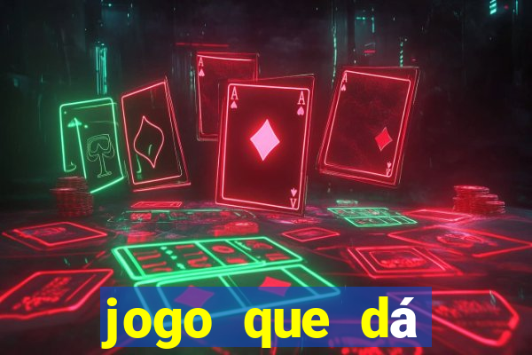 jogo que dá dinheiro grátis