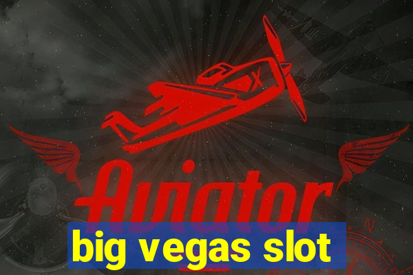 big vegas slot