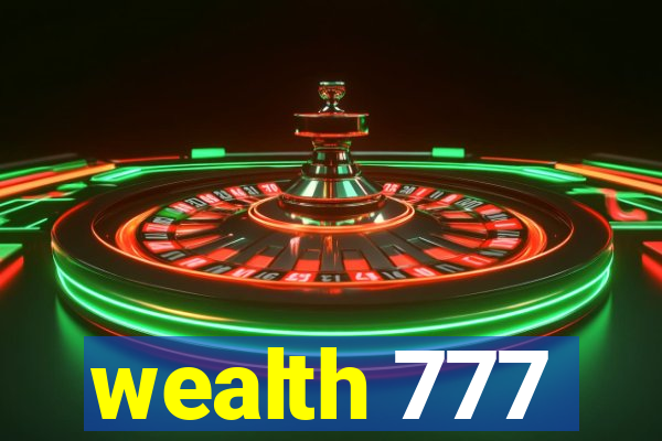 wealth 777