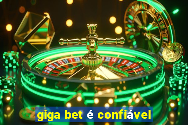 giga bet é confiável