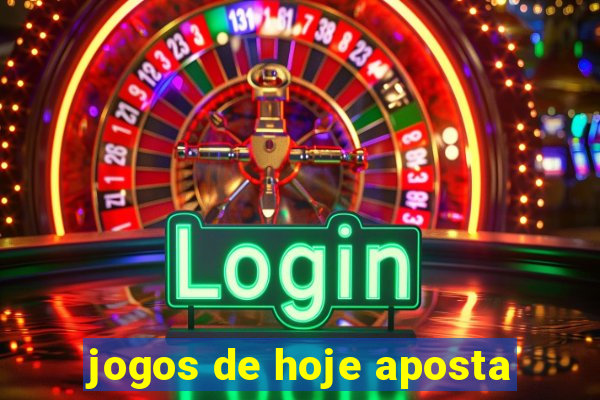 jogos de hoje aposta