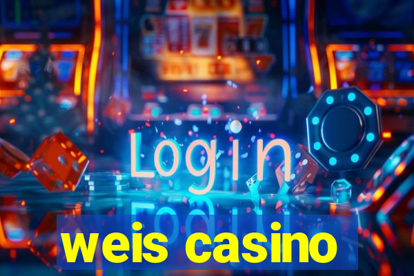 weis casino