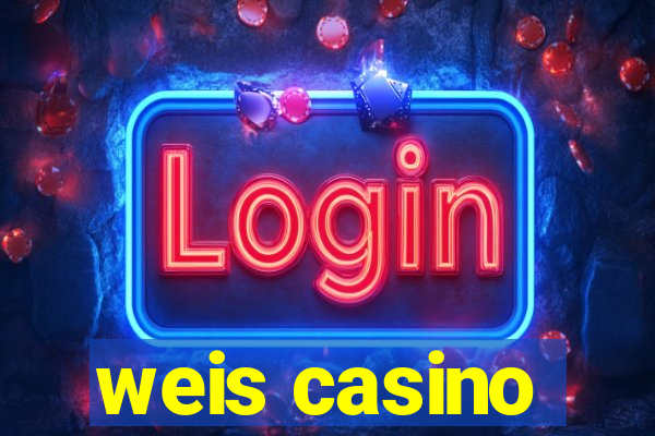 weis casino