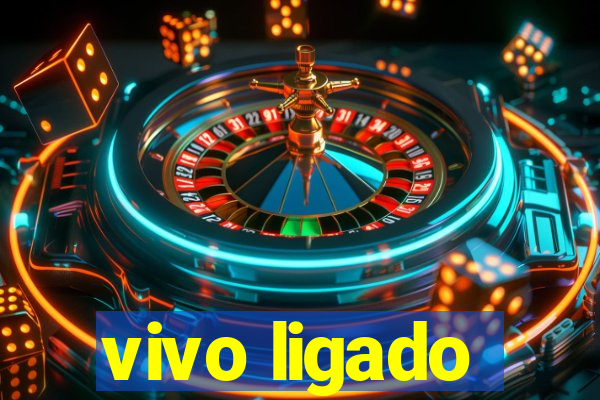 vivo ligado