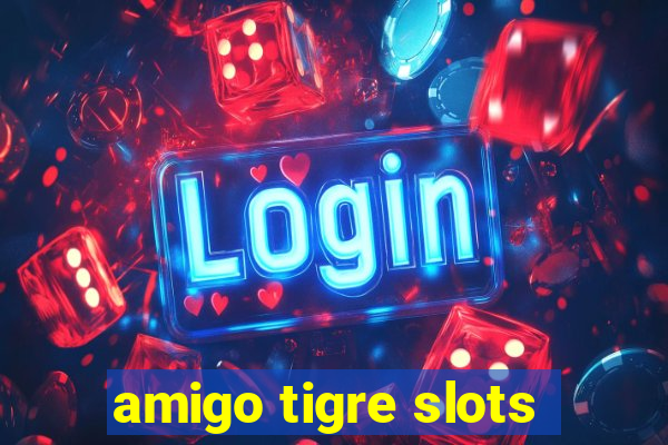 amigo tigre slots