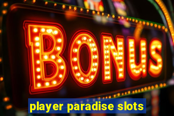 player paradise slots