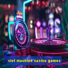 slot machine casino games