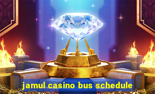 jamul casino bus schedule