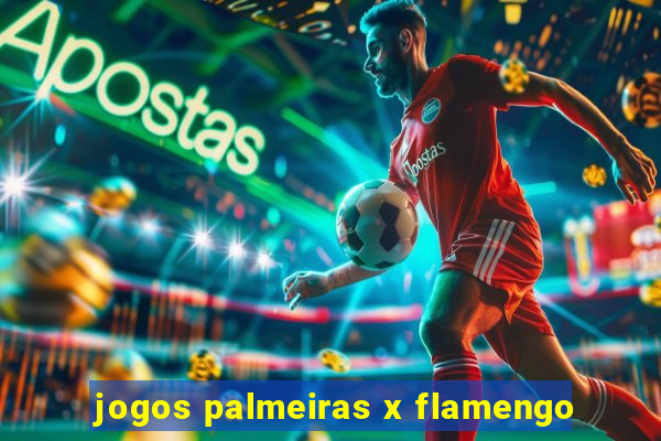 jogos palmeiras x flamengo