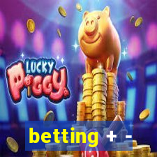 betting + -