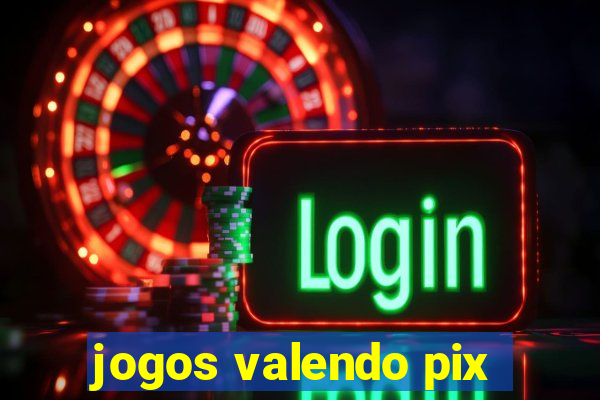 jogos valendo pix