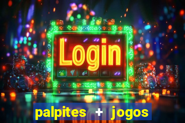 palpites + jogos de hoje