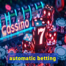 automatic betting