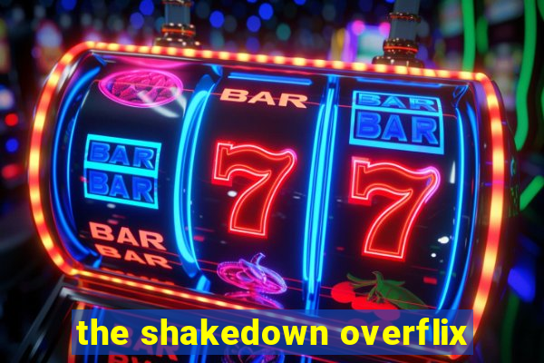 the shakedown overflix