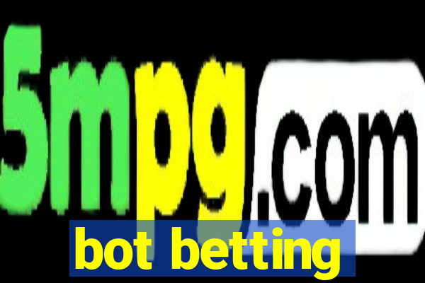 bot betting