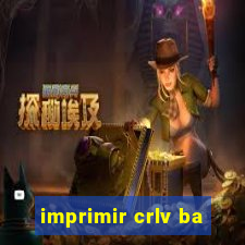 imprimir crlv ba